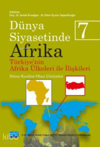 Dünya Siyasetinde Afrika 7;TÜRKİYE'NİN AFRİKA ÜLKELERİ İLE İLİŞKİLERİ: