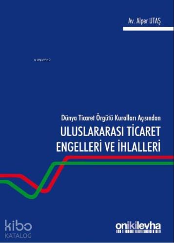 Dünya Ticaret Örgütü Kuralları Açısından Uluslararası Ticaret Engeller