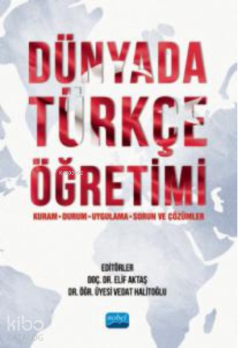 Dünyada Türkçe Öğretimi (Kuram, Durum, Uygulama, Sorun ve Çözümler) - 