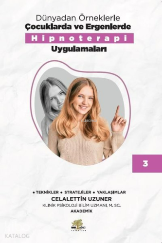 Dünyadan Örneklerle Çocuklarda ve Ergenlerde Hipnoterapi Uygulamaları 