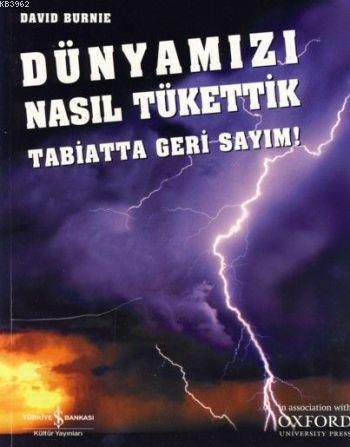 Dünyamızı Nasıl Tükettik; Tabiatta Geri Sayım - Kitapiks.com