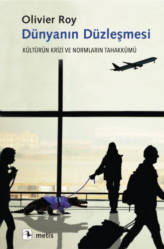 Dünyanın Düzleşmesi;Kültürün Krizi ve Normların Tahakkümü - Kitapiks.c