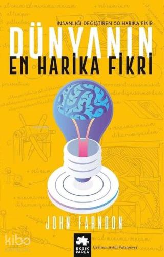 Dünyanın En Harika Fikri İnsanlığı Değiştiren 50 Harika Fikir - Kitapi