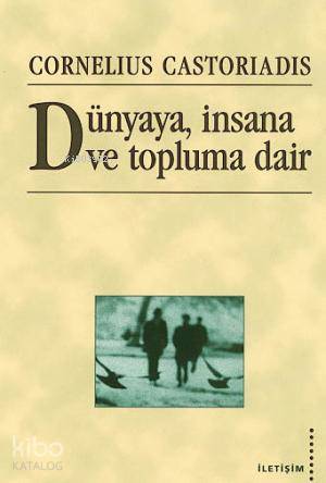 Dünyaya, İnsana ve Topluma Dair - Kitapiks.com