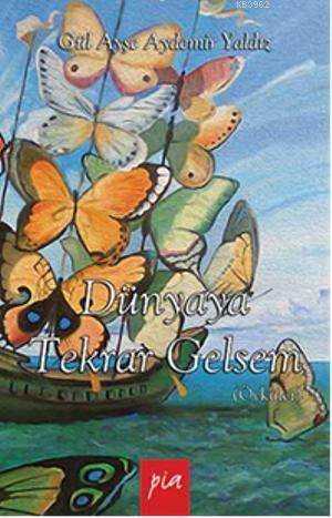 Dünyaya Tekrar Gelsem - Kitapiks.com