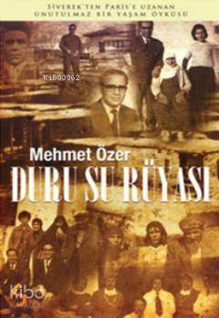 Duru Su Rüyası; Siverek'ten Paris'e Uzanan Unutulmaz Bir Yaşam Öyküsü 