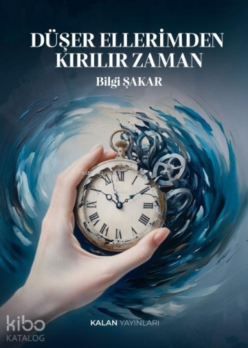 Düşer Ellerimden Kırılır Zaman - Kitapiks.com