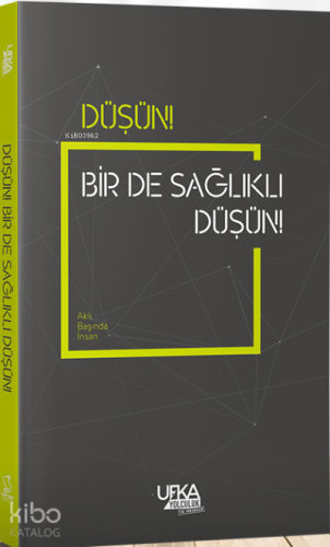 Düşün! Bir de Sağlıklı Düşün! - Kitapiks.com