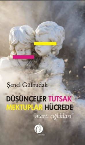 Düşünceler Tutsak Mektuplar Hücrede ;"Martı Çığlıkları" - Kitapiks.com