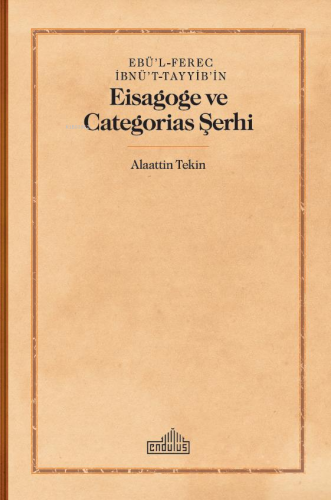 Ebü’l-Ferec İbnü’t-Tayyib’in;Eisagoge ve Categorias Şerhi - Kitapiks.c