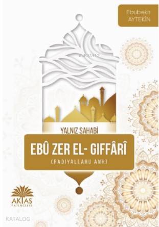Ebu Zer El Gıffari – Yalnız Sahabi - Kitapiks.com