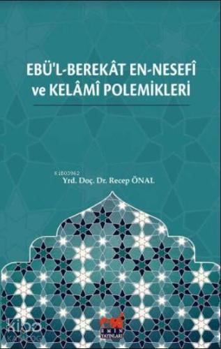 Ebü'l-Berekât en-Nesefî ve Kelâmî Polemikleri - Kitapiks.com