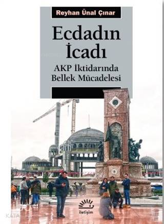 Ecdadın İcadı; AKP İktidarında Bellek Mücadelesi - Kitapiks.com