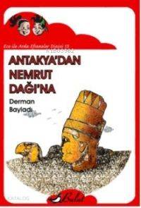 Ece ile Arda Efsaneler Dizisi 13 - Antakya'dan Nemrut Dağı'na - Kitapi