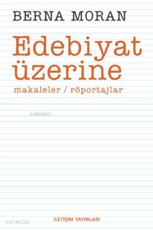 Edebiyat Üzerine; Makaleler, Röportajlar - Kitapiks.com