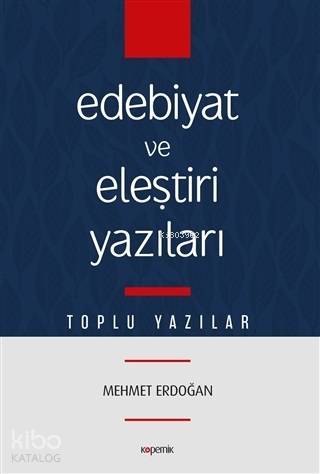 Edebiyat ve Eleştiri Yazıları; Toplu Yazılar - Kitapiks.com