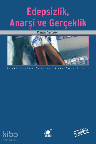 Edepsizlik, Anarşi ve Gerçeklik - Kitapiks.com