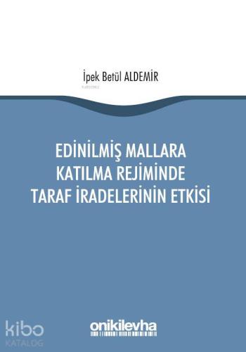 Edinilmiş Mallara Katılma Rejiminde Taraf İradelerinin Etkisi - Kitapi