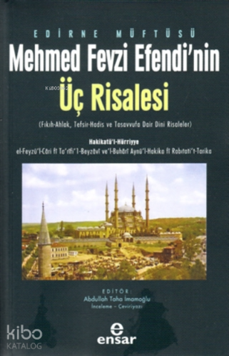 Edirne Müftüsü Mehmed Fevzi Efendi’nin Üç Risalesi;( Fıkıh-Ahlak, Tefs
