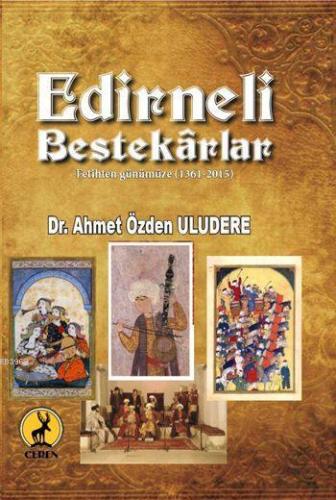 Edirneli Bestekârlar; Fetihten Günümüze (1361-2015) - Kitapiks.com