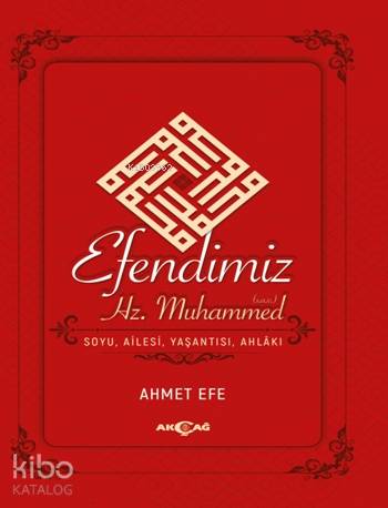 Efendimiz Hz. Muhammed Soyu Ailesi, Yaşantısı, Ahlakı - Kitapiks.com