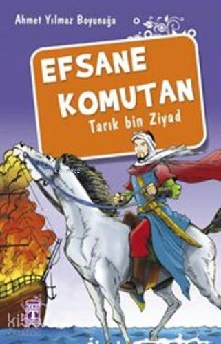 Efsane Komutan Tarık Bin Ziyad - Kitapiks.com
