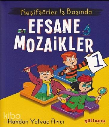 Efsane Mozaikler 1 - Keşifşörler İş Başında - Kitapiks.com