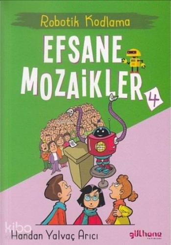 Efsane Mozaikler 4 - Robotik Kodlama - Kitapiks.com