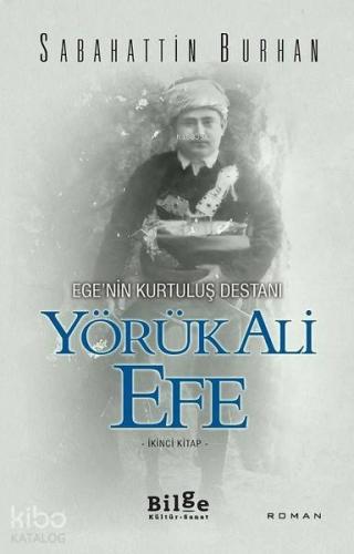 Ege'nin Kurtuluş Destanı Yörük Ali Efe (İkinci Kitap) - Kitapiks.com