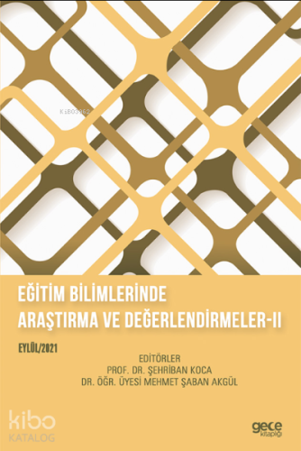 Eğitim Bilimlerinde Araştırma ve Değerlendirmeler-II;Eylül 2021 - Kita