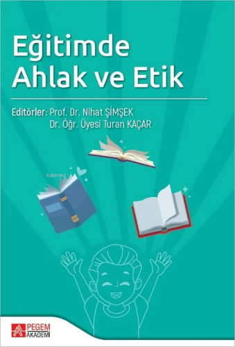 Eğitimde Ahlak ve Etik - Kitapiks.com