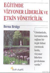 Eğitimde Vizyoner Liderlik ve Etkin Yöneticilik - Kitapiks.com