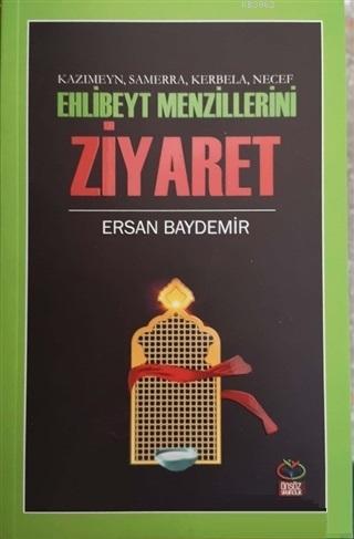 Ehlibeyt Mezillerini Ziyaret - Kazımeyn Samerra Kerbela Necef - Kitapi