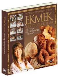 Ekmek Bir Tutkudur; Yoğurun, Mayalayın, Pişirin - Kitapiks.com
