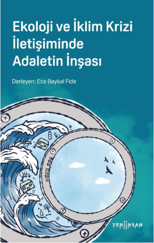 Ekoloji ve İklim Krizi İletişiminde Adaletin İnşası - Kitapiks.com