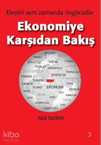 Ekonomiye Karşıdan Bakış; Eleştiri aynı zamanda öngörüdür - Kitapiks.c
