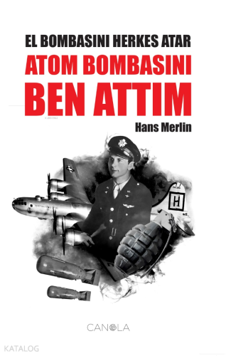 El Bombasını Herkes Atar Atom Bombasını Ben Attım - Kitapiks.com
