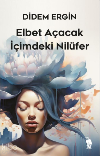 Elbet Açacak İçimdeki Nilüfer - Kitapiks.com