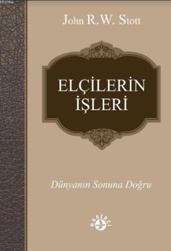 Elçilerin İşleri; Dünyanın Sonuna Doğru - Kitapiks.com