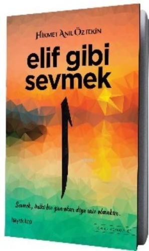 Elif Gibi Sevmek; Sevmek Belki Bir Gün Okur Diye Şair Olmaktır - Kitap