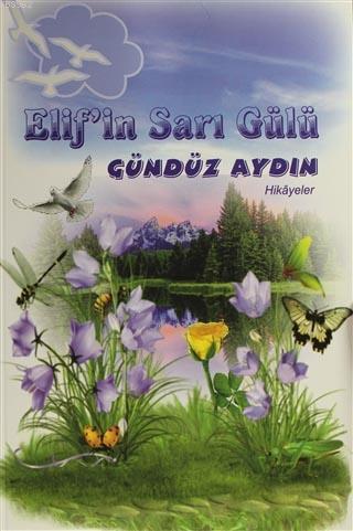 Elif'in Sarı Gülü - Kitapiks.com