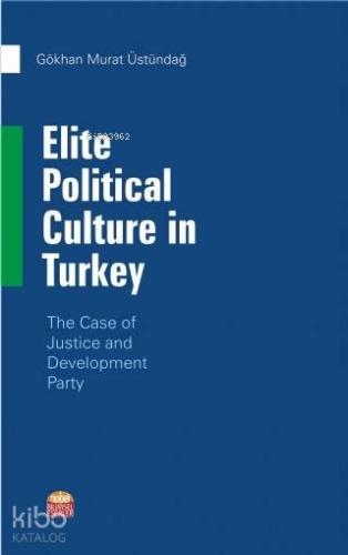 Elite Political Culture in Turkey; The Case of Justice and Development