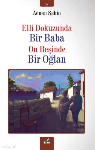 Elli Dokuzunda Bir Baba On Beşinde Bir Oğlan - Kitapiks.com