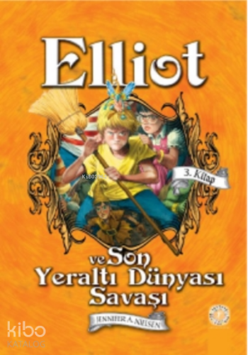Elliot Ve Son Yeraltı Dünyası Savaşı - Kitapiks.com