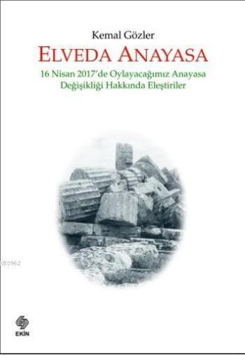 Elveda Anayasa; 16 Nisan 2017'de Oylayacağımız Anayasa Değişikliği Hakkında Eleştiriler