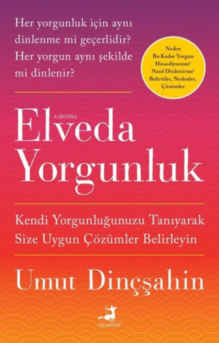Elveda Yorgunluk;Kendi Yorgunluğunuzu Tanıyarak Size Uygun Çözümler Belirleyin
