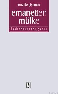 Emanetten Mülke; Kadın Beden Siyaset - Kitapiks.com