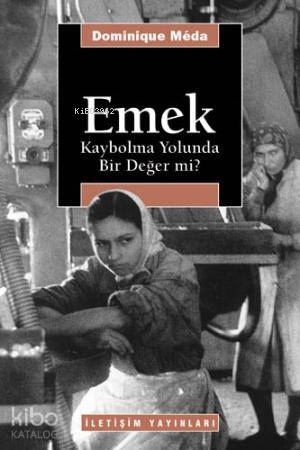 Emek: Kaybolma Yolunda Bir Değer mi? - Kitapiks.com