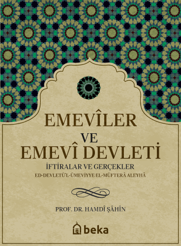 Emeviler ve Emevi Devleti; İftiralar ve Gerçekler - Kitapiks.com