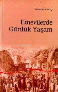 Emevîlerde Günlük Yaşam - Kitapiks.com